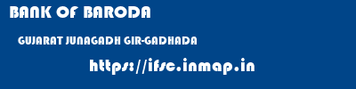 BANK OF BARODA  GUJARAT JUNAGADH GIR-GADHADA   ifsc code
